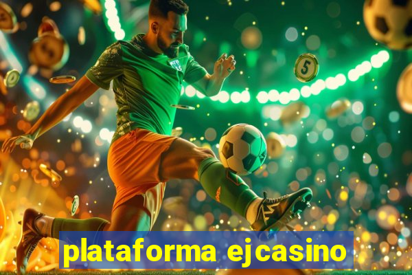 plataforma ejcasino